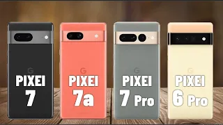 Google Pixel 7 VS Pixel 7a VS Pixel 7 Pro VS Pixel 6 Pro