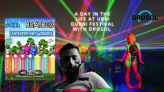 A DAY IN THE LIFE WITH DROSOL at UBBI DUBBI FESTIVAL