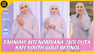 TAHNIAH! SITI NORDIANA JADI DUTA SAFI YOUTH GOLD RETINOL