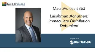 MacroVoices #363 Lakshman Achuthan: Immaculate Disinflation Debunked