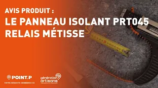 Panneau isolant Metisse PRT045 du Relais - L'avis d'un artisan Point.P