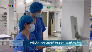 Mổ lấy thai thành công cho sản phụ bị suy tim nặng | VTV24