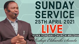 🔴LIVE   : BISHOP ELIBARIKI SUMBE   | IBADA YA JUMAPILI TAREHE 25/04/2021