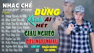 TOP NHẠC CHẾ THỊNH HÀNH LEE HT || NGHÈO BẠN CHỚ NÊN KHINH AI AI BIẾT MAI NÀY CUỘC ĐỜI RA SAO.