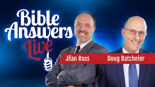 Bible Answers Live with Pastor Doug Batchelor and Jean Ross