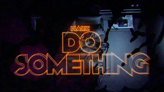 PLASTIC - "DO SOMETHING 2023 REMIX" Visualiser