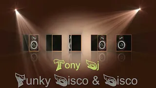 FUNKY DISCO & DISCO  by Tony dj 🎵🎶🎵