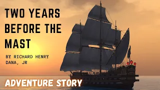 Two Years Before the Mast by Richard Henry DANA, JR  read by Various Free English Audiobook
