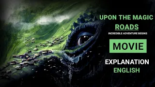 UPON THE MAGIC ROADS FULL MOVIE IN ENGLISH DUBBED | UPON THE MAGIC ROADS MOVIE EXPLAINED IN ENGLISH