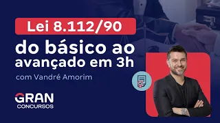 Estatuto do Servidor Público - Lei 8.112/90: do básico ao avançado em 3h | Vandré Amorim