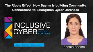 Hacking the System: Basma's Unconventional Paths to a Thriving Career in Cybersecurity!