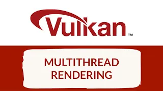Vulkan C++ Development - Multi-thread Rendering