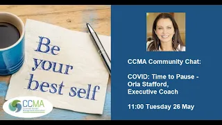 CCMA Community Chat: Covid 19 - Take the Time to Pause!