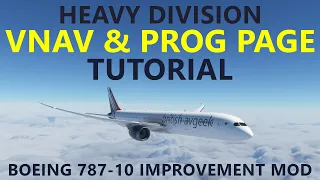 MSFS | Improved 787-10 - VNAV and PROG Tutorial! [Heavy Division Project]