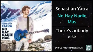 Sebastián Yatra - No Hay Nadie Más Lyrics English Translation - Dual Lyrics English and Spanish