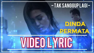 Dinda Permata - Tak Sanggup Lagi (Official Video Lyrics NAGASWARA) #lirik