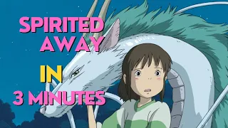Spirited Away in 3 minutes