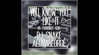 Dj Snake & AlunaGeorge - You Know You Like It (Mr. Fahrenheit Remix)