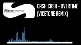 Cash Cash - Overtime (Vicetone Remix)