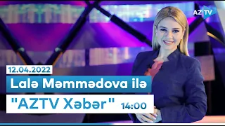 Lalə Məmmədova ilə "AZTV Xəbər" (14:00) | 12.04.2022