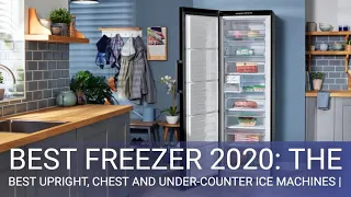 Best freezer 2020: the best upright, chest and under-counter ice machines |