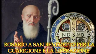 ROSARIO CON SAN BENEDETTO PER LA GUARIGIONE E LIBERAZIONE