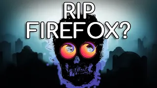 Is Firefox Dying!? Mozilla, We Need To Talk...