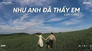 3107 2 Lofi, Như Anh Đã Thấy Em ft Suýt Nữa Thì - Nhạc Lofi Việt Chill Tâm Trạng Buồn