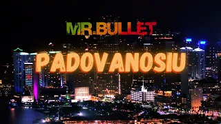 Mr.Bullet - PADOVANOSIU (prod. JustDan)