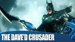 Batman Arkham Knight: The Dave'd Crusader