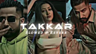 Takkar (Slowed & Reverb) Varinder Brar