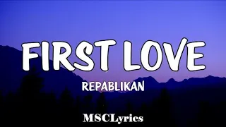 First Love - Repablikan (Lyrics)🎵 You are always gonna be my love Itsuka dareka