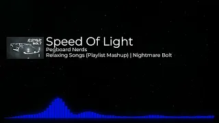 Pegboard Nerds - Speed Of Light | Relaxing Playlist