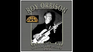 Roy Orbison - Go, Go, Go (Down The Line) 1956