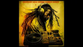 REGGAE MIX GOOD VIBES 2024