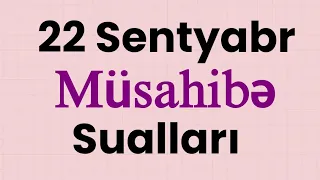 22 Sentyabr/Müsahibədə verilmiş suallar