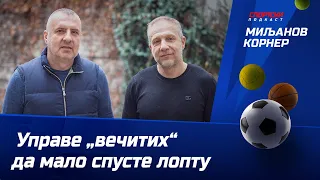 Kalinić i Pop: Uprave „večitih“ da malo spuste loptu | Miljanov korner