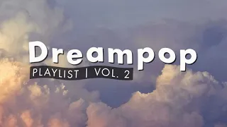 Dreampop Playlist | Vol. 2 | Indie Playlists