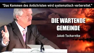 "Kommen des Antichristen wird systematisch vorbereitet " | DIE WARTENDE GEMEINDE | JAKOB TSCHARNTKE