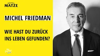 Michel Friedman - Wie hast du zurück ins Leben gefunden?