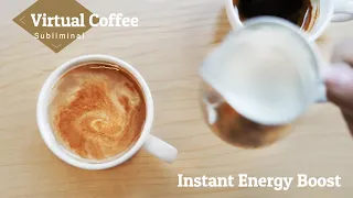 Virtual Coffee Subliminal | Instant Energy Boost