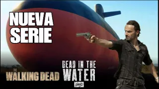 The Walking Dead Dead In The Water. Nueva Serie