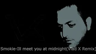 Smokie-Ill meet you at midnight(Vlad X Remix)