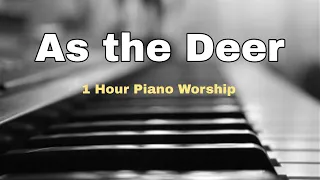 As the Deer [ 1 Hour Piano Worship/ Relaxing Music ] for Prayer and Meditation