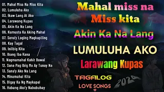 Best Of OPM Love Songs 2024 💔Mahal Miss Na Miss Kita , Akin Ka Na Lang 😢 ✨Tagalog Love Song 2024