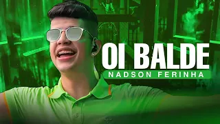 OI BALDE – NADSON O FERINHA