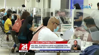 PAG-IBIG, 'di magpapatupad ng contribution hike ngayong 2023 pero magpapatupad sa 2024 | 24 Oras