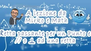 Equazione della retta passante per un Punto e parallela o perpendicolare ad una retta