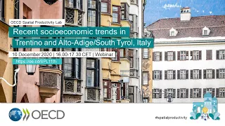 OECD Webinar: Recent socioeconomic trends in Trentino and Alto-Adige/South Tyrol (Italy)