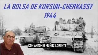 La Bolsa de Korsun-Cherkassy 1944 con Antonio Muñoz Lorente